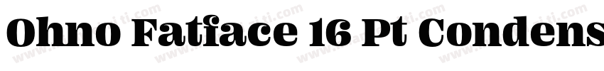 Ohno Fatface 16 Pt Condensed字体转换